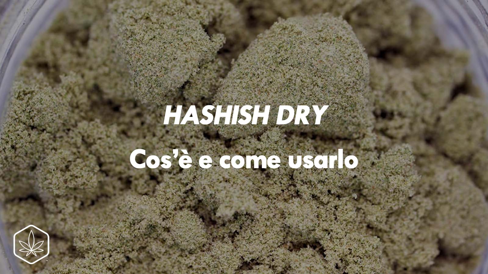 Hashish Dry: cos'è e come usarlo - Hemp Embassy - Cannabis Light & Hash CBD  Online Shop